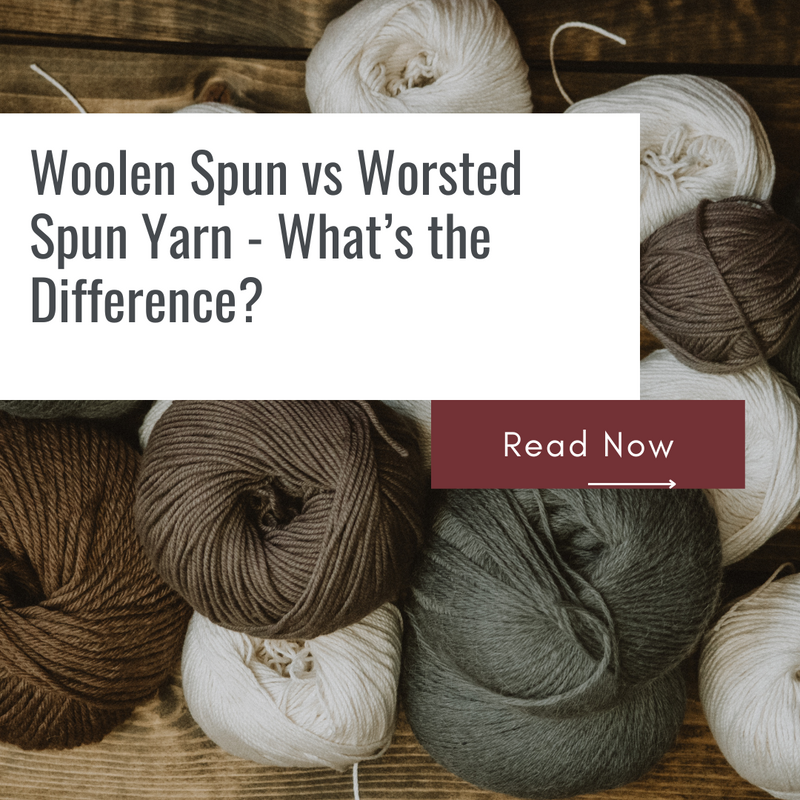 Woolen Spun vs Worsted Spun - What's the Difference?